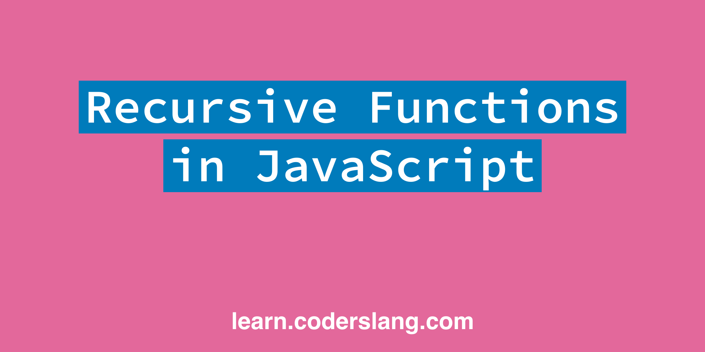 Recursive Functions in JavaScript